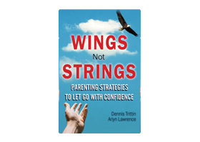 Wings Not Strings: Parenting Strategies to Let Go with Confidence